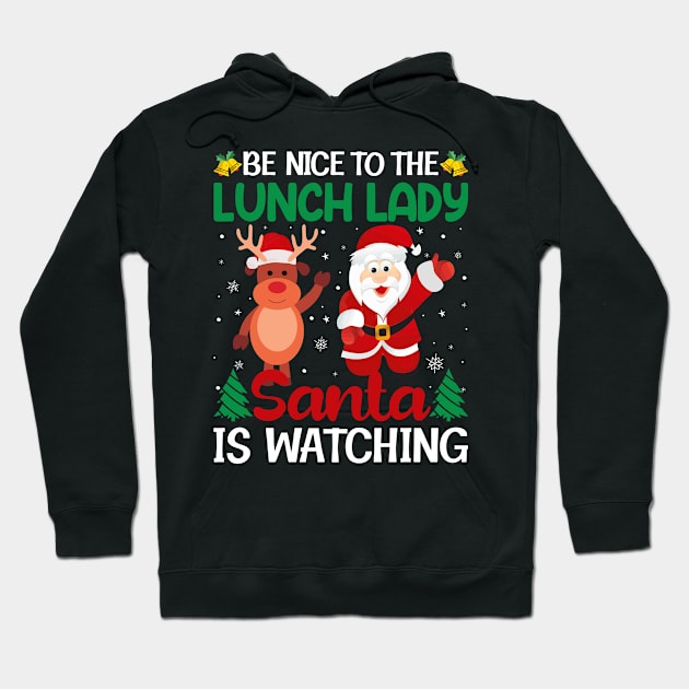 Christmas Be Nice To Lunch Lady Santa Is Watching Hoodie by Hasibit